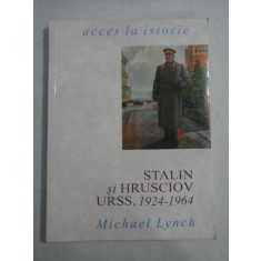 STALIN si HRUSCIOV URSS, 1924-1964 - Michael LYNCH