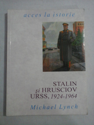 STALIN si HRUSCIOV URSS, 1924-1964 - Michael LYNCH foto