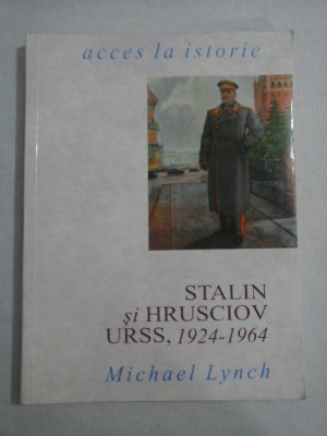 STALIN si HRUSCIOV URSS, 1924-1964 - Michael LYNCH foto