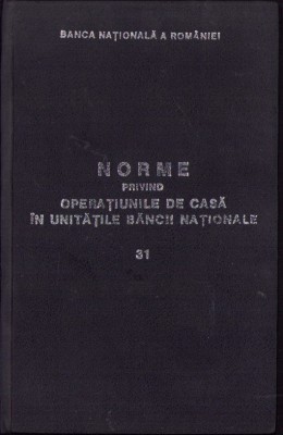651SPN Norme privind operațiunile de casă &amp;icirc;n unitățile Băncii Naționale 1991 foto