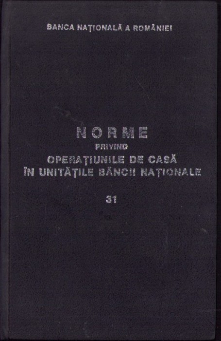 651SPN Norme privind operațiunile de casă &icirc;n unitățile Băncii Naționale 1991