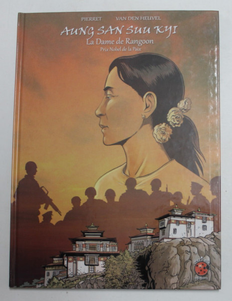 AUNG SAN SUU KYI , LA DAME DE RANGOON , dessins par MICHEL PIERRET , 2013 *BENZI DESENATE