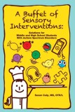 A Buffet of Sensory Interventions: Solutions for Middle and High School Students with Autism Spectrum Disorders