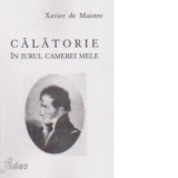 Calatorie in jurul camerei mele - Xavier de Maistre