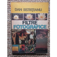 FILTRE FOTOGRAFICE de DAN BISTRITEANU , Bucuresti 1989