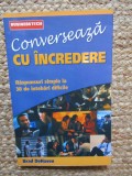 Conversează cu &icirc;ncredere. Răspunsuri simple la 38 de &icirc;ntrebări - Brad DeHaven