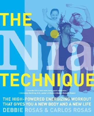 The Nia Technique: The High-Powered Energizing Workout That Gives You a New Body and a New Life foto