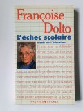 Francoise Dolto - L&#039;echec scolaire: essais sur l&#039;education