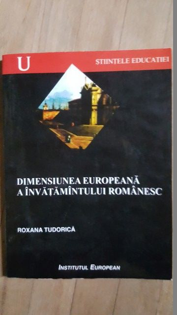 Dimensiunea europeana a invatamantului romanesc- Roxana Tudorica