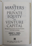 THE MASTERS OF PRIVATE EQUITY AND VENTURE CAPITAL by ROBERT A . FINKEL with DAVID GREISING , 2010