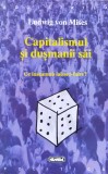 Capitalismul și dușmanii săi - Ludwig von Mises, Nemira, carte de economie și marketing, limba rom&acirc;nă, 1998