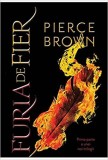 Furia Rosie 4. Furia De Fier, Pierce Brown - Editura Art