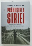 PRABUSIREA SIRIEI , CONFLICTUL PENTRU PUTERE , STAT SI IDENTITATE de SAMIRA AL - MASALMA , 2024