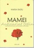 Mamei - Maria Radu, Editura Pim, 2016, 86 pagini, ISBN 978-606-13-3098-0, Roman