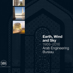 Earth wind and sky : 1966 - 2016 : Arab Engineering Bureau | Luca Molinari