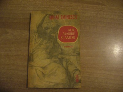 Mihai Eminescu - Aur, marire si amor foto
