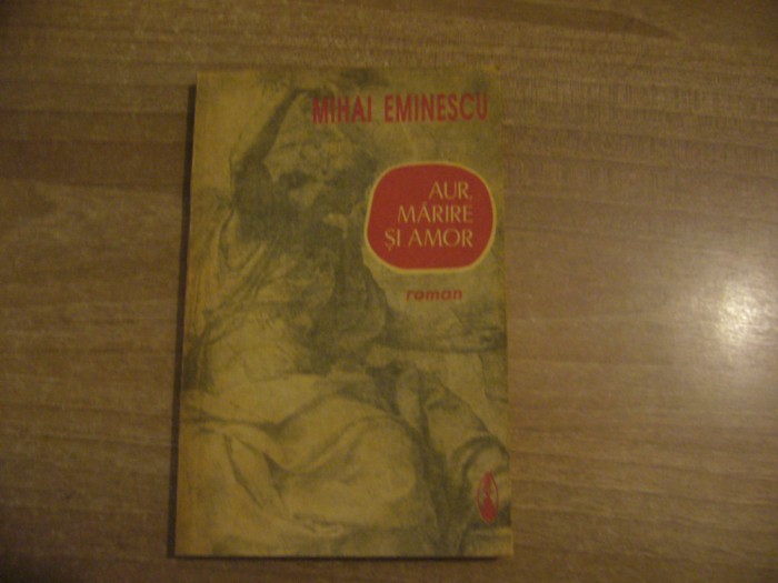 Mihai Eminescu - Aur, marire si amor