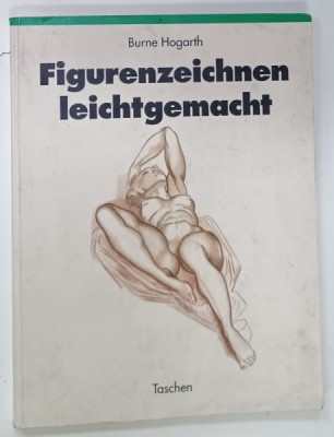FIGURENZEICHNEN LEICHTGEMACHT ( DESEN ANATOMIC ) von BURNE HOGARTH , ALBUM CU TEXT IN LIMBA GERMANA , 1991 foto