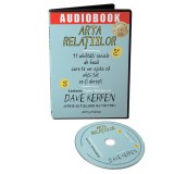 Arta relațiilor: 11 abilități sociale de bază care te vor ajuta să obții tot ce-ți dorești. (Audiobook) - Dave Kerpen - Act și Politon, 2022