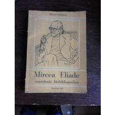 MIRCEA ELIADE, CONTRIBUTII BIBLIOGRAFICE - MIRCEA HANDOCA