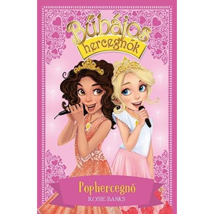 Bűb&aacute;jos hercegnők 4. - Pophercegnő - Rosie Banks