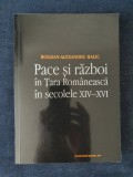 Pace si razboi in Tara Romaneasca in sec. XIV-XVI &ndash; Bogdan-Alexandru Halic