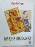 MAREA MASCARA , roman de VICTORIA COMNEA , 2012, DEDICATIE *