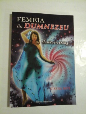 Femeia lui Dumnezeu * SHAKTI IN EXTAZ - DIKSHA DEVI foto