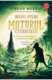 Motorul eternitatii. Seria Orfanii apelor. Vol.3 - Struan Murray, 2024