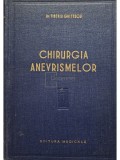 Tiberiu Ghitescu - Chirurgia anevrismelor (Editia: 1958)