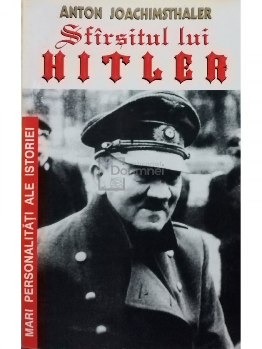 Anton Joachimsthaler - Sfarsitul lui Hitler (editia 1995)