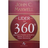 John C. Maxwell - Lider la 360 de grade (Editia: 2009)
