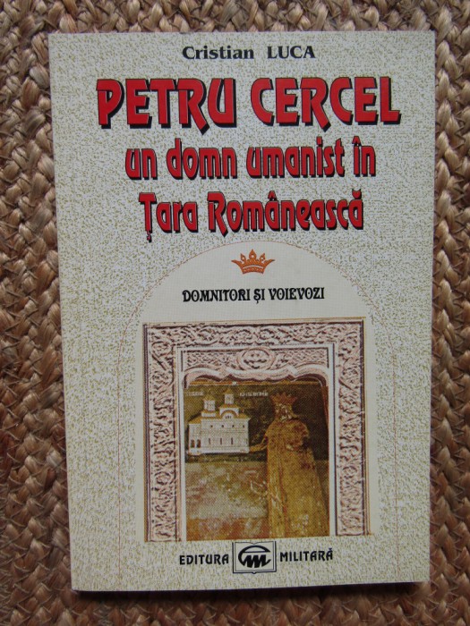 Petru Cercel. Un domn umanist in Tara Romaneasca &ndash; Cristian Luca