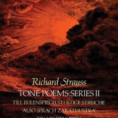 Tone Poems in Full Score, Series II: Till Eulenspiegels Lustige Streiche, Also Sprach Zarathustra and Ein Heldenleben