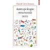 Antropologie structurala zero, Claude Levi-Strauss, Polirom