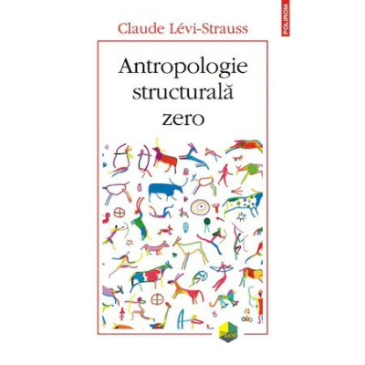 Antropologie structurala zero, Claude Levi-Strauss foto