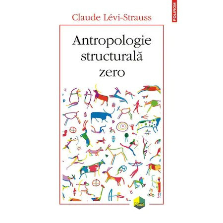 Antropologie structurala zero, Claude Levi-Strauss