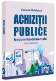 Achiziții publice. Noțiuni fundamentale. Curs universitar - Paperback brosat - Pro Universitaria
