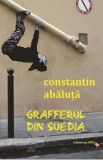 Grafferul din Suedia - Constantin Abaluta