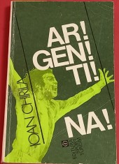 Carte Fotbal - &quot;ARGENTINA!&quot; de Ioan Chirila