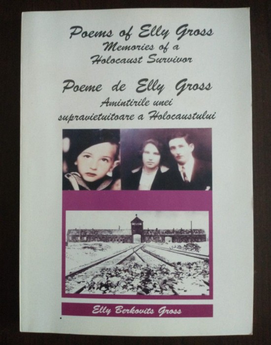 Elly Berkovits Gross - Poeme de Elly Gross. Amintirile unei supraviețuitoare a..