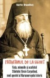 Cumpara ieftin Patimitorul de la Sighet. Viata, minunile si acatistul Sfantului Alexie Carpatinul, noul apostol al Maramuresului istoric/Iurie Danilet