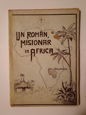 Iosif Chelaru - Un rom&amp;acirc;n, misionar &amp;icirc;n Africa (prelucrare după corespondența primită din Africa de Leopold Dorner) foto
