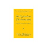 Religionless Christianity: God's Answer to Evil