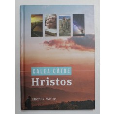 CALEA CATRE HRISTOS de ELLEN G. WHITE , 2021