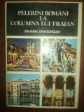 Pelerini romani la Columna lui Traian- Zaharia Sangeorzan