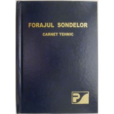 Forajul sondelor. Carnet tehnic
