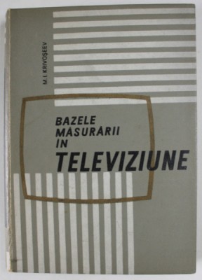 BAZELE MASURARII IN TELEVIZIUNE de M.I. KRIVOSEEV , 1966 *PREZINTA URME DE UZURA foto