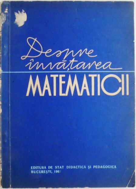 Despre invatarea matematicii. Aspecte psiho-pedagogice &ndash; E. Rusu