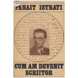 Panait Istrati - Cum am devenit scriitor - 100069